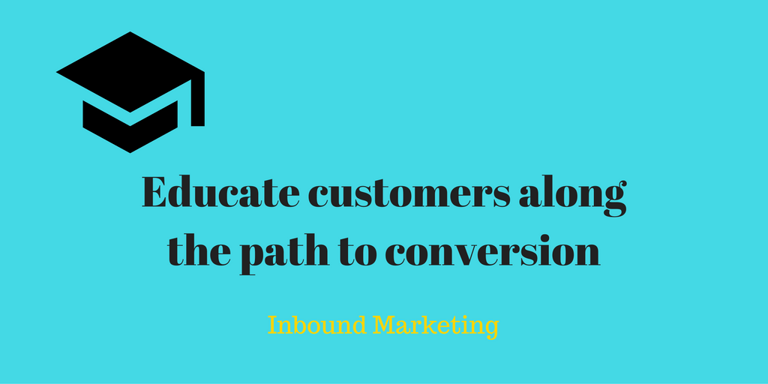 educate customers along the path to conversion