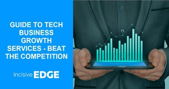 Best guide to tech business growth services: Beat the competition