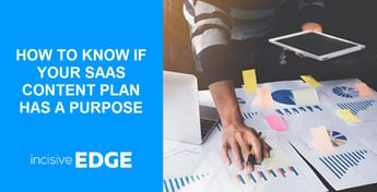 Saas content plan: How to know if Your Plan has a Purpose