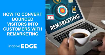 How to Convert Bounced Visitors into Customers with Remarketing