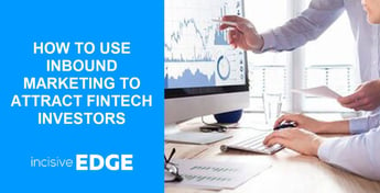 How to Use Inbound Marketing to Attract FinTech Investors