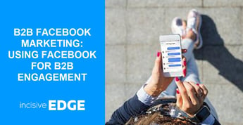 B2B Facebook Marketing: How to Use Facebook for Engagement