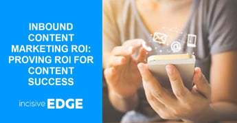 Inbound Content Marketing ROI: How to Prove ROI for Success