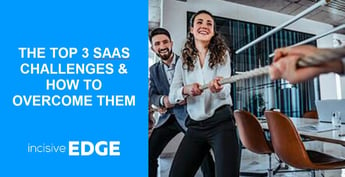 The Top 3 SaaS Challenges & How to Overcome Them Today