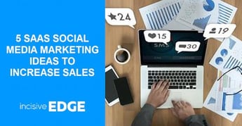 Top 5 SaaS Social Media Marketing Ideas to Increase Sales