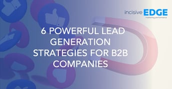 6 Powerful Lead Generation Strategies for B2B Companies