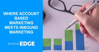 Account based marketing vs inbound marketing: How the 2 met