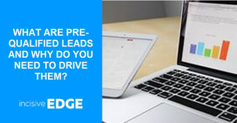 Pre-qualified leads: What are they? Why Do They Matter?