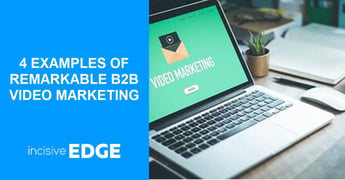 Top 4 Examples of Remarkable B2B Video Marketing