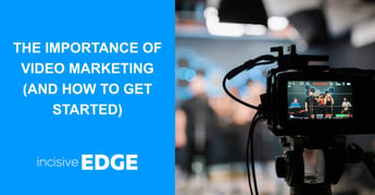 The Importance of Video Marketing (and How to Get Started)