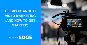 The Importance of Video Marketing (and How to Get Started)
