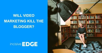 Will Video Marketing Kill the Blogger? Unveiling the Facts