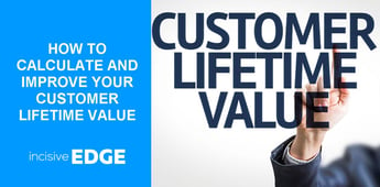 How to Calculate and Improve Your Customer Lifetime Value