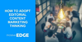 How To Adopt a Successful Editorial Content Marketing Mindset