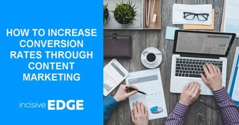 How to Increase Conversion Rates Through Content Marketing