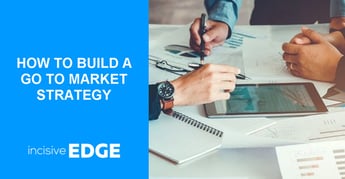 How to Build a Go to Market Strategy