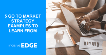 5 Go to Market Strategy Examples to Learn From