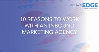 Top 10 reasons to work with an inbound marketing agency