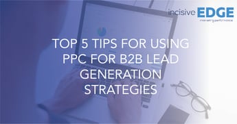 Top 5 Tips for using PPC for B2B Lead Generation Strategies