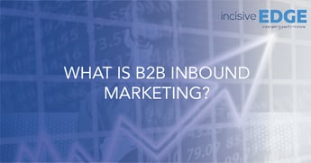 What Is B2B Inbound Marketing?