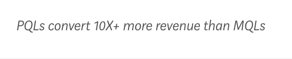 PQLs convert 10 times more revenue than MQLs