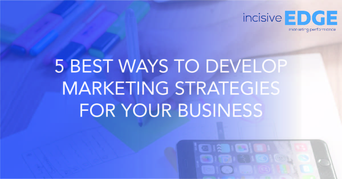 5 Best ways to develop marketing strategies for your business