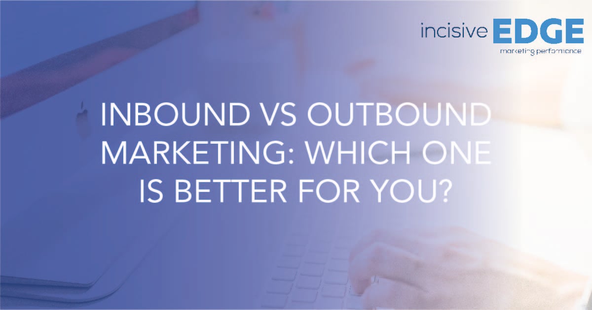 Inbound vs outbound marketing: which one is better for you?