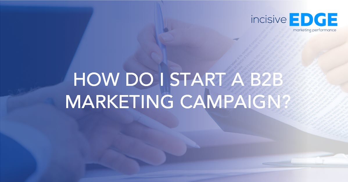 How Do I Start a B2B Marketing Campaign?