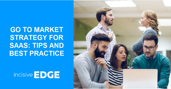 Go to Market Strategy for SaaS: Tips and Best Practice